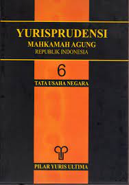 Yurisprudensi Mahkamah Agung Republik Indonesia :  Bidang Tata Usaha Negara 6