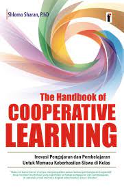 The handbook of cooperative learning :  inovasi pengajaran dan pembelajaran untuk memacu keberhasilan siswa di kelas