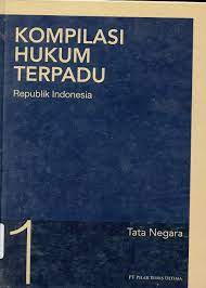 Kompilasi Hukum Terpadu Republik Indonesia :  tata negara