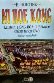Ni Hoe Kong :  Kapitein Tiong Hoa di Betawie dalem tahon 1740