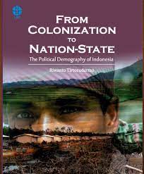 From colonization to nation-state :  the political demography of Indonesia