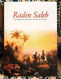 Raden Saleh :  the beginning of modern Indonesian painting