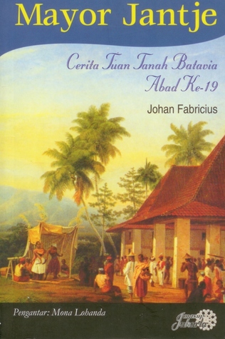 Mayor Jantje :  cerita tuan tanah Batavia abad ke-19