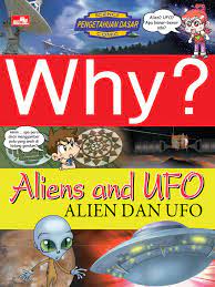 Why? aliens and UFO :  Alien dan UFO