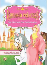 Rahasia Princess :  kisah 10 putri cantik, pintar, baik hati dan Islami