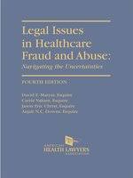 Legal Issues in Healthcare Fraud and Abuse :  Navigating the uncertainties