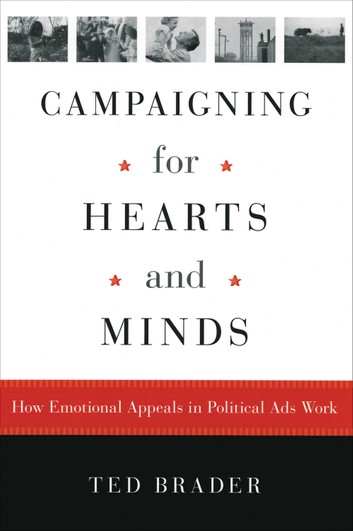 Campaigning for hearts and minds :  how emotional appeals in political ads work