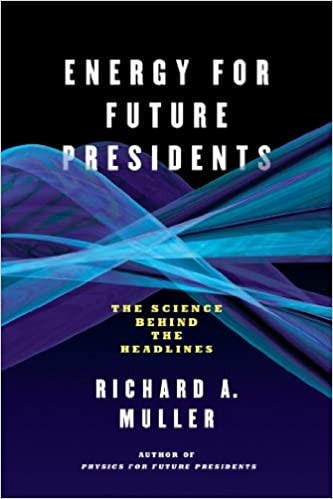 Energy for Future Presidents :  The Science Behind The Headlines