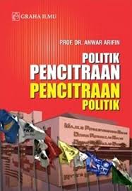 politik pencitraan - pencitraan politik edisi 2