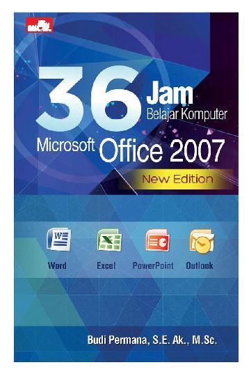 36 jam belajar komputer Microsoft Office 2007