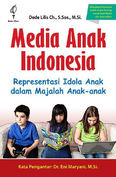 Media anak Indonesia :  representasi idola anak dalam majalah anak-anak