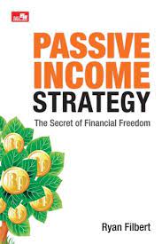 Passive Income Strategy :  The Secret of Fnancial Freedom
