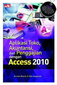 aplikasi toko, akuntansi, dan penggajian dengan Access 2010