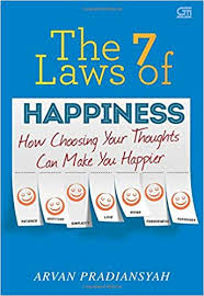 The 7 laws of happiness :  how choosing your thoughts can make you happier