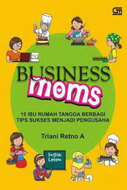 Business Moms :  15 ibu rumah tangga berbagi tps sukses menjadi pengusaha