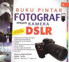 Buku pintar fotografi dengan kamera DSLR