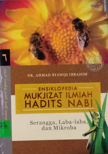 Ensiklopedia Mukjizat Ilmiah Hadist Nabi :  Serangga, Laba-laba, dan Mikroba ; jilid 6
