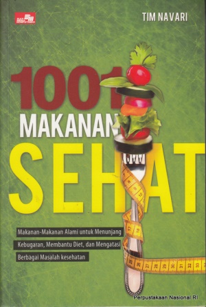 1001 makanan sehat :  makanan makanan alami untuk menunjang kebugaran, membantu diet, dan mengatasi berbagai masalah kesehatan