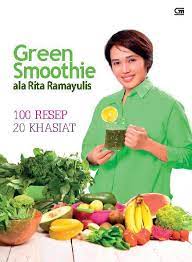 Green smoothie ala Rita Ramayulis :  100 resep 20 khasiat