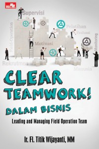 Clear teamwork dalam bisnis :  Leading and managing field operation team
