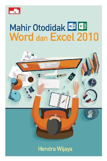 Mahir otodidak Word dan Excel 2010