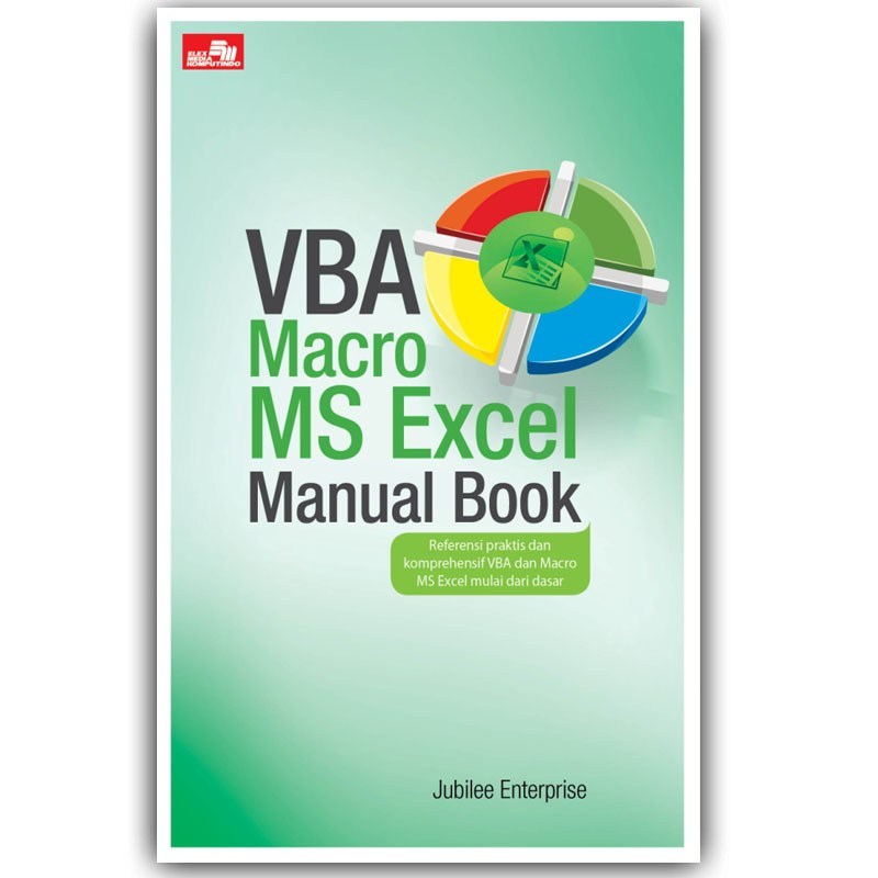 VBA macro Ms. Excel manual book :  referensi praktis dan komprehensif VBA dan Macro MS Excel mulai dari dasar