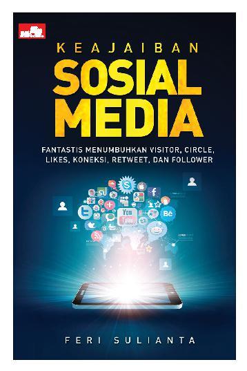 Keajaiban sosial media :  fantastis menumbuhkan visitor, circle, likes, koneksi, retweet, dan follower