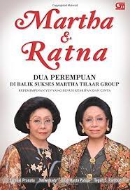 Martha & Ratna :  Dua perempuan di balik sukses martha tilaar group ; kepemimpinan Yin-Yang penuh kearifan dan cinta