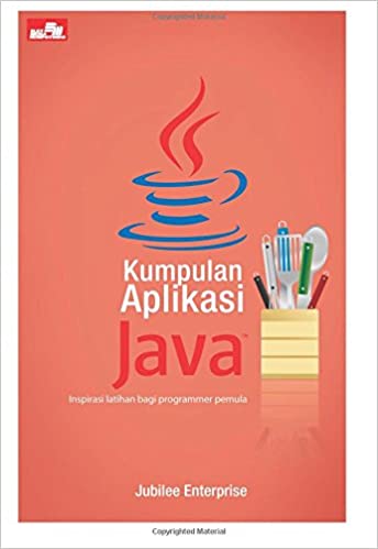 Kumpulan aplikasi Java :  inspirasi latihan bagi programmer pemula