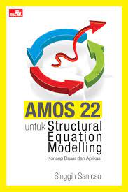 Amos 22 untuk structural equation modelling : konsep dasar dan aplikasi