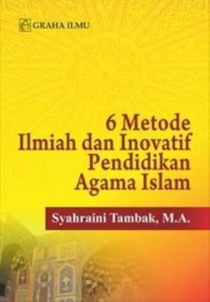 6 metode ilmiah dan inovatif pendidikan agama islam :  syahraini tambak