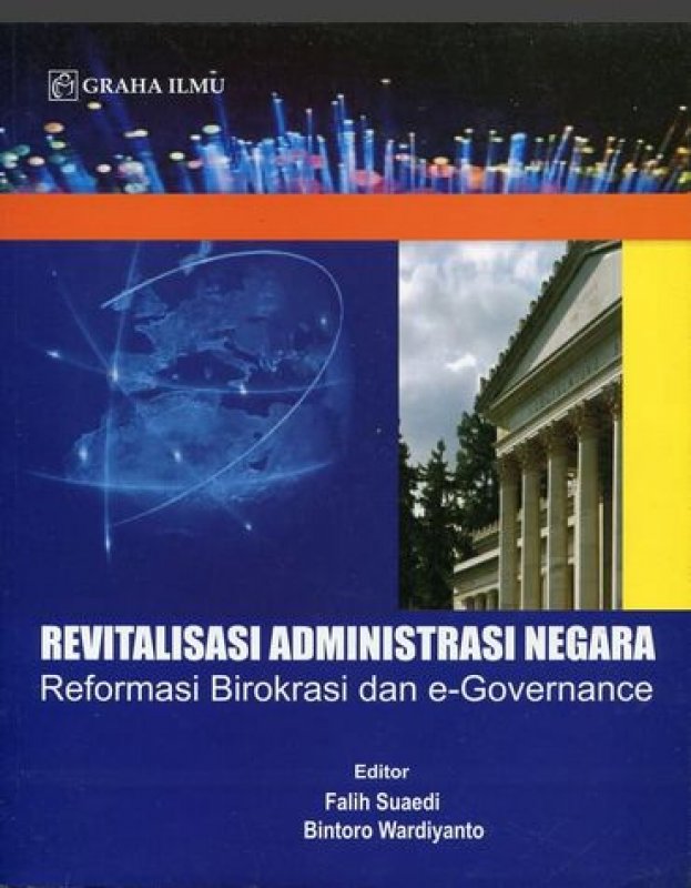Revitalisasi administrasi negara :  reformasi birokrasi dan e-governance