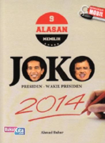 9 alasan memilih joko :  presiden - wakil presiden 2014