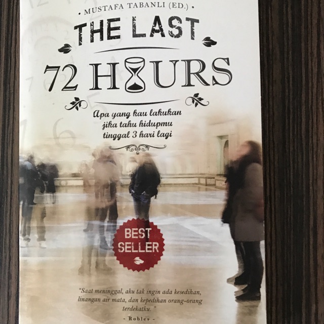 The last 72 hours :  apa yang kau lakukan jika tahu hidupmu tinggal 3 hari lagi?