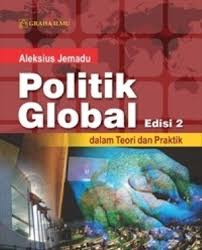 Politik Global : Dalam Teori dan Praktik Edisi 2