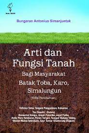 Arti dan fungsi tanah bagi masyarakat batak Toba, karo, Simalunhun