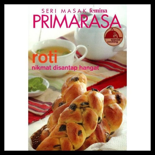 Roti nikmat disantap hangat :  primarasa special cooking