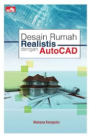 Desain Rumah Realistis Dengan AutoCAD