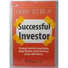 How To Be A Successful Investor :  Strategi Investasi Yang Harus Anda Ketahui Untuk Investasi Yang Lebih Sukses
