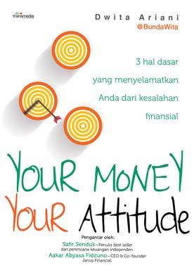 Your Money Your Attitude :  3 Hal Dasar Yang Menyelamatkan Anda dari Kesalahan Finansial