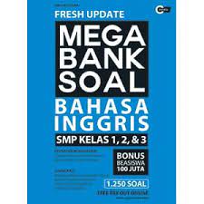 Fresh Update Mega Bank Soal :  Bahasa Inggris SMP Kelas 1, 2, & 3