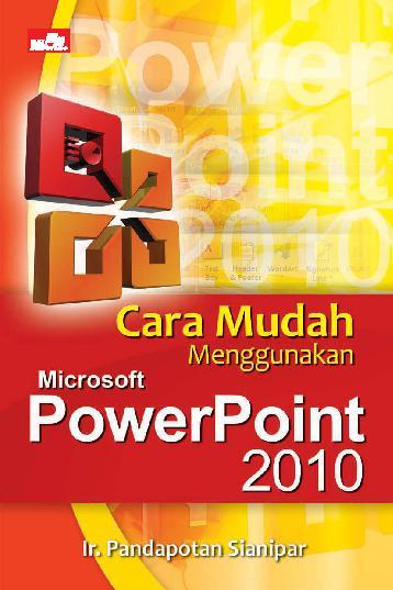 Cara mudah menggunakan microsoft powerpoint 2010