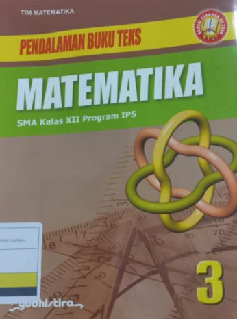 Pendalaman Buku Teks Matematika 3 :  SMA Kelas XII Program IPS