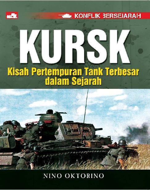 Konflik bersejarah KURSK :  kisah pertempuran tank terbesar dalam sejarah