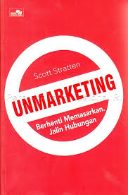 UnMarketing :  Stop Marketing.Start engaging
