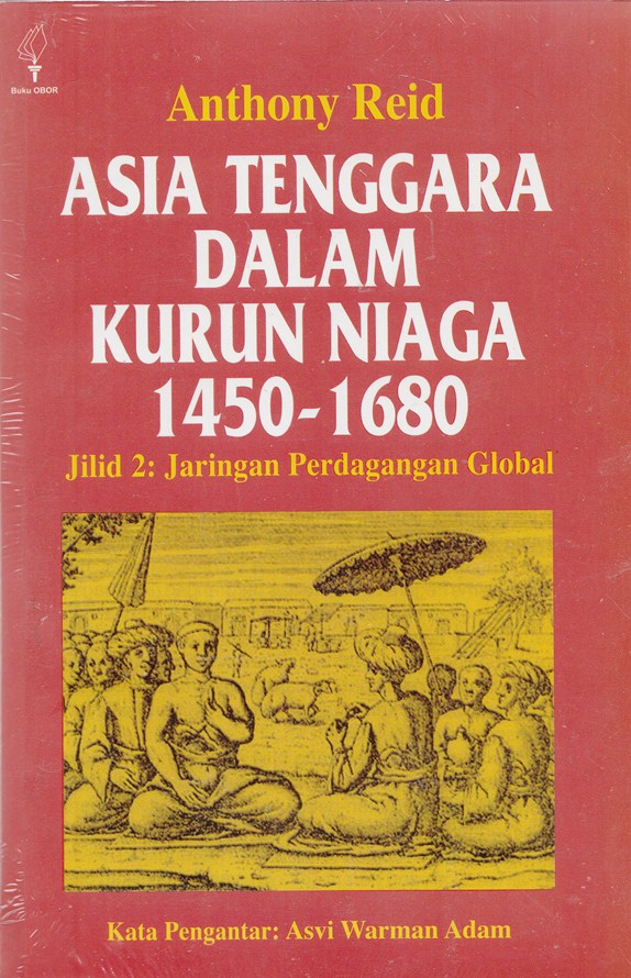 Asia Tenggara dalam kurun niaga 1450-1680 Jilid 2 :  jaringan perdagangan global Asia Tenggara