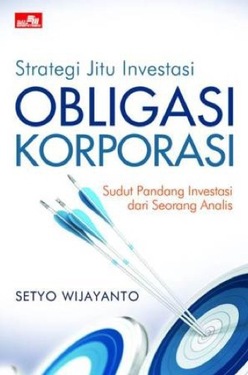 Strategi jitu investasi obligasi korporasi :  sudut pandang investasi dari seorang analis
