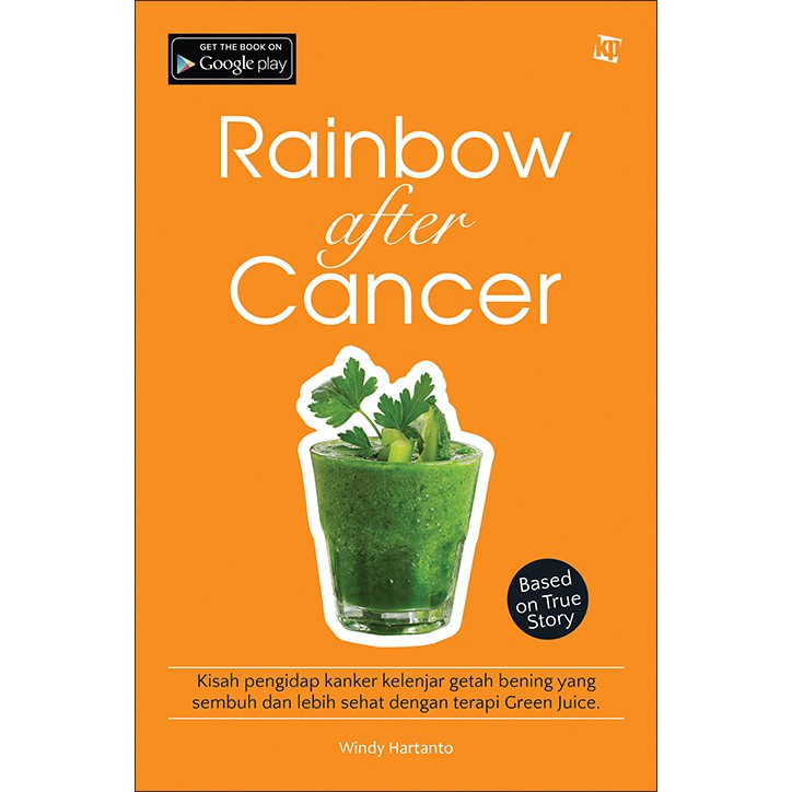 Rainbow after cancer :  Kisah pengidap kanker kelenjar getah bening yang sembuh dan lebih sehat dengan terapi green juice