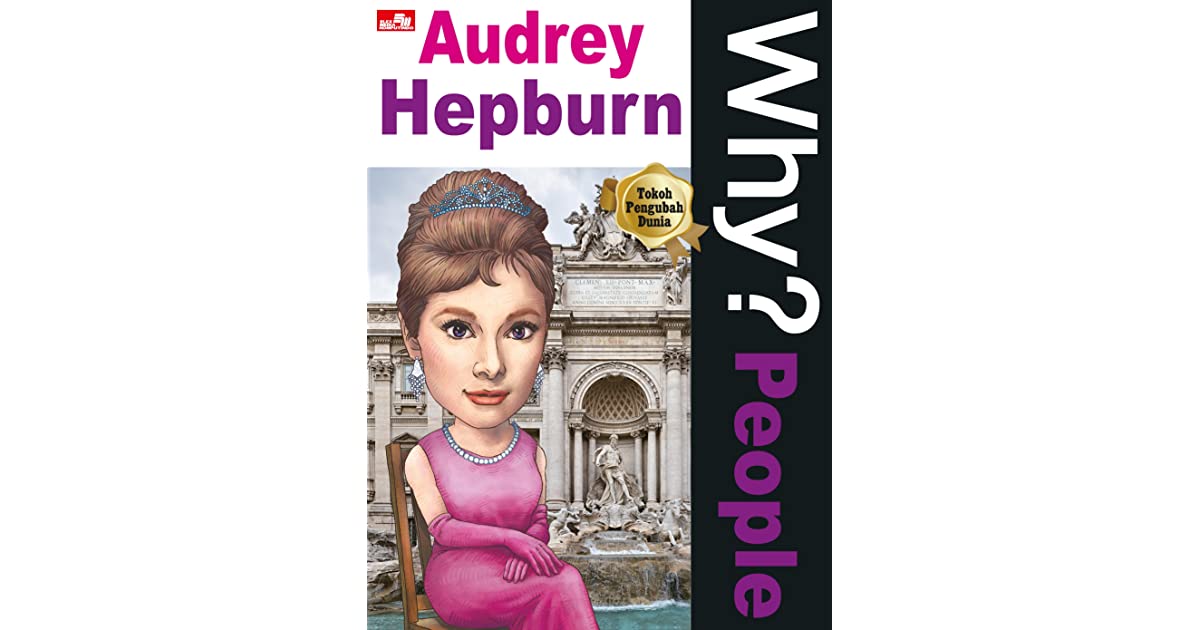 Why? people :  Audrey Hepburn