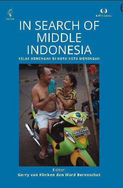 In Search of Middle Indonesia :  kelas menengah di kota-kota menengah